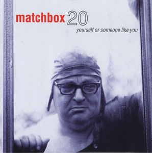 Matchbox 20 : Yourself Or Someone Like You